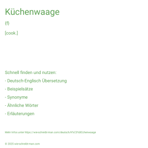 Wie schreibt man Küchenwaage? Bedeutung, Synonym, Antonym & Zitate.