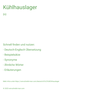 Wie schreibt man Kühlhauslager? Bedeutung, Synonym, Antonym & Zitate.