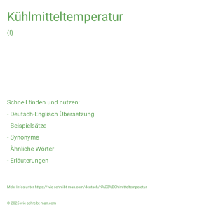 Wie schreibt man Kühlmitteltemperatur? Bedeutung, Synonym, Antonym & Zitate.