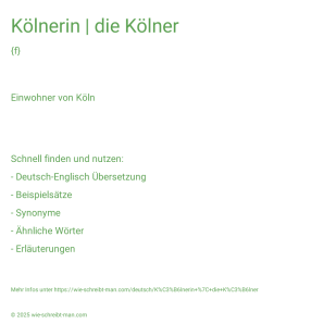 Wie schreibt man Kölnerin | die Kölner? Bedeutung, Synonym, Antonym & Zitate.