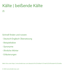 Wie schreibt man Kälte | beißende Kälte? Bedeutung, Synonym, Antonym & Zitate.