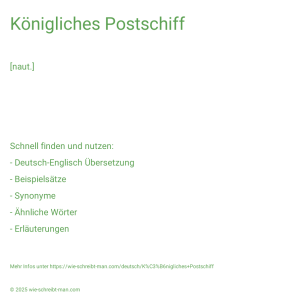 Wie schreibt man Königliches Postschiff? Bedeutung, Synonym, Antonym & Zitate.