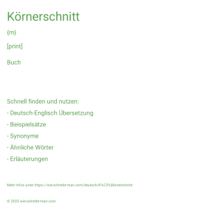 Wie schreibt man Körnerschnitt? Bedeutung, Synonym, Antonym & Zitate.