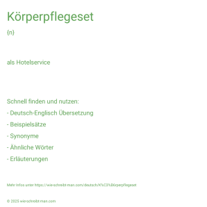 Wie schreibt man Körperpflegeset? Bedeutung, Synonym, Antonym & Zitate.