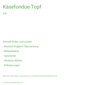 Wie schreibt man Käsefondue-Topf? Bedeutung, Synonym, Antonym & Zitate.