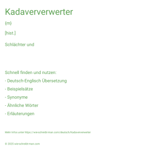 Wie schreibt man Kadaververwerter? Bedeutung, Synonym, Antonym & Zitate.