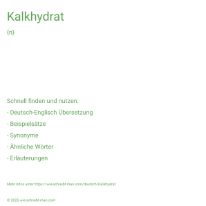 Wie schreibt man Kalkhydrat? Bedeutung, Synonym, Antonym & Zitate.