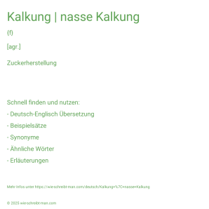 Wie schreibt man Kalkung | nasse Kalkung? Bedeutung, Synonym, Antonym & Zitate.