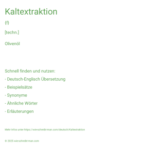 Wie schreibt man Kaltextraktion? Bedeutung, Synonym, Antonym & Zitate.