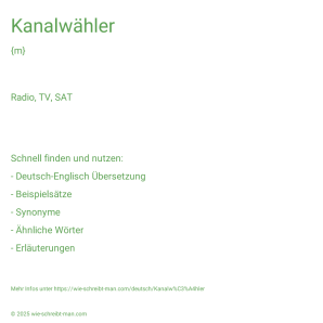 Wie schreibt man Kanalwähler? Bedeutung, Synonym, Antonym & Zitate.