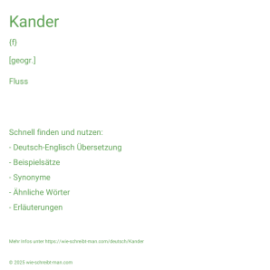 Wie schreibt man Kander? Bedeutung, Synonym, Antonym & Zitate.