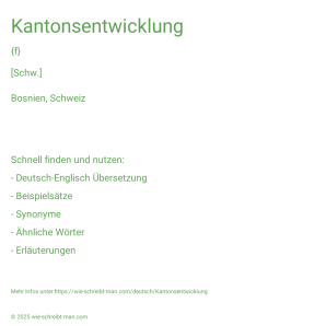 Wie schreibt man Kantonsentwicklung? Bedeutung, Synonym, Antonym & Zitate.
