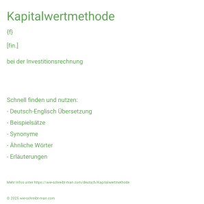 Wie schreibt man Kapitalwertmethode? Bedeutung, Synonym, Antonym & Zitate.