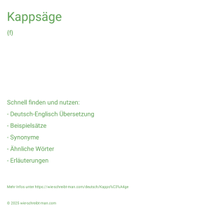 Wie schreibt man Kappsäge? Bedeutung, Synonym, Antonym & Zitate.