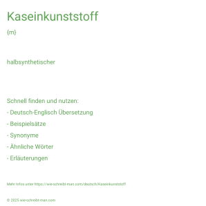 Wie schreibt man Kaseinkunststoff? Bedeutung, Synonym, Antonym & Zitate.