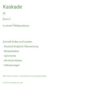 Wie schreibt man Kaskade? Bedeutung, Synonym, Antonym & Zitate.