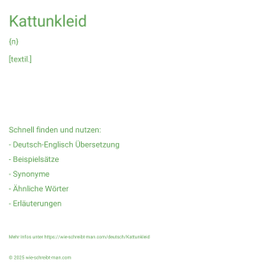 Wie schreibt man Kattunkleid? Bedeutung, Synonym, Antonym & Zitate.
