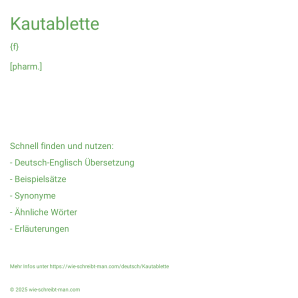 Wie schreibt man Kautablette? Bedeutung, Synonym, Antonym & Zitate.