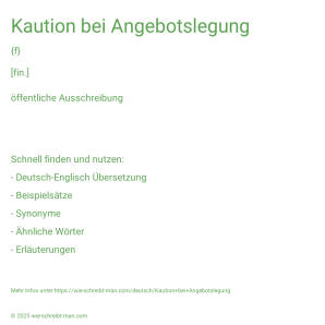 Wie schreibt man Kaution bei Angebotslegung? Bedeutung, Synonym, Antonym & Zitate.