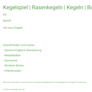 Wie schreibt man Kegelspiel | Rasenkegeln | Kegeln | Bowling? Bedeutung, Synonym, Antonym & Zitate.