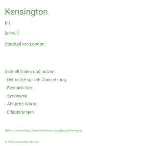 Wie schreibt man Kensington? Bedeutung, Synonym, Antonym & Zitate.