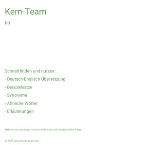Wie schreibt man Kern-Team? Bedeutung, Synonym, Antonym & Zitate.