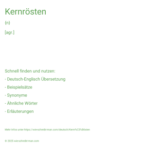 Wie schreibt man Kernrösten? Bedeutung, Synonym, Antonym & Zitate.