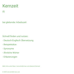 Wie schreibt man Kernzeit? Bedeutung, Synonym, Antonym & Zitate.