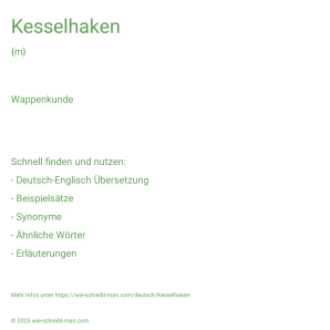 Wie schreibt man Kesselhaken? Bedeutung, Synonym, Antonym & Zitate.