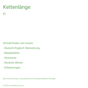 Wie schreibt man Kettenlänge? Bedeutung, Synonym, Antonym & Zitate.