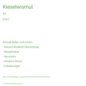 Wie schreibt man Kieselwismut? Bedeutung, Synonym, Antonym & Zitate.