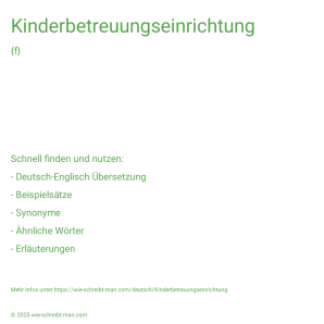 Wie schreibt man Kinderbetreuungseinrichtung? Bedeutung, Synonym, Antonym & Zitate.