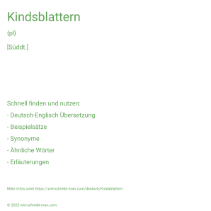 Wie schreibt man Kindsblattern? Bedeutung, Synonym, Antonym & Zitate.