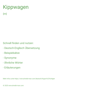Wie schreibt man Kippwagen? Bedeutung, Synonym, Antonym & Zitate.