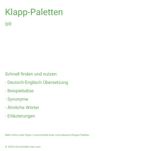 Wie schreibt man Klapp-Paletten? Bedeutung, Synonym, Antonym & Zitate.