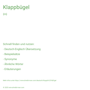 Wie schreibt man Klappbügel? Bedeutung, Synonym, Antonym & Zitate.