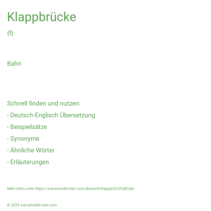 Wie schreibt man Klappbrücke? Bedeutung, Synonym, Antonym & Zitate.