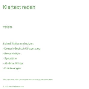Wie schreibt man Klartext reden? Bedeutung, Synonym, Antonym & Zitate.