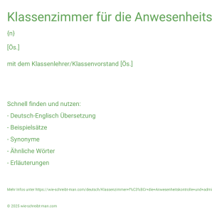 Wie schreibt man Klassenzimmer für die Anwesenheitskontrolle und administrativen Angelegenheiten? Bedeutung, Synonym, Antonym & Zitate.