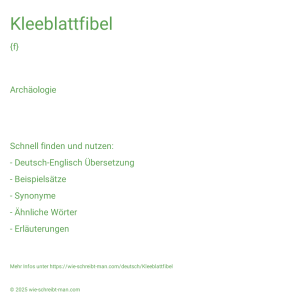 Wie schreibt man Kleeblattfibel? Bedeutung, Synonym, Antonym & Zitate.