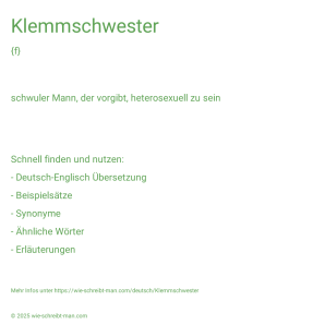 Wie schreibt man Klemmschwester? Bedeutung, Synonym, Antonym & Zitate.