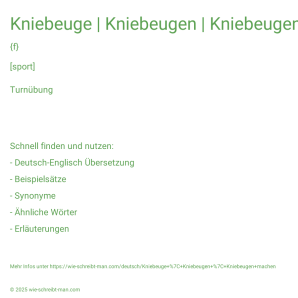 Wie schreibt man Kniebeuge | Kniebeugen | Kniebeugen machen? Bedeutung, Synonym, Antonym & Zitate.