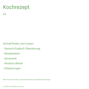 Wie schreibt man Kochrezept? Bedeutung, Synonym, Antonym & Zitate.