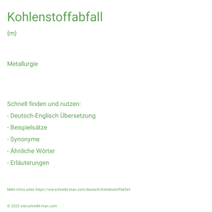 Wie schreibt man Kohlenstoffabfall? Bedeutung, Synonym, Antonym & Zitate.