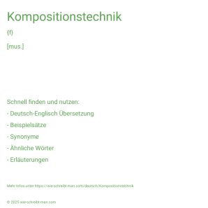 Wie schreibt man Kompositionstechnik? Bedeutung, Synonym, Antonym & Zitate.