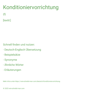 Wie schreibt man Konditioniervorrichtung? Bedeutung, Synonym, Antonym & Zitate.