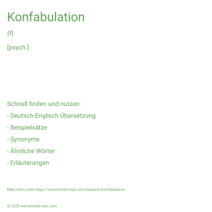 Wie schreibt man Konfabulation? Bedeutung, Synonym, Antonym & Zitate.