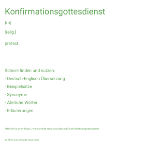 Wie schreibt man Konfirmationsgottesdienst? Bedeutung, Synonym, Antonym & Zitate.