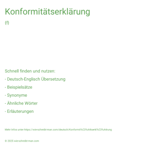 Wie schreibt man Konformitätserklärung? Bedeutung, Synonym, Antonym & Zitate.