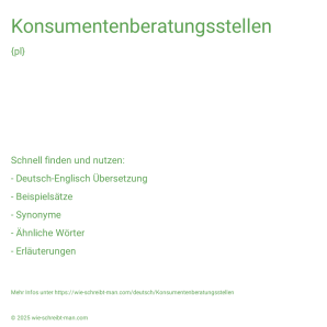 Wie schreibt man Konsumentenberatungsstellen? Bedeutung, Synonym, Antonym & Zitate.